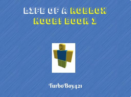 Life Of A Roblox Noob Book 1 Free Stories Online Create Books For Kids Storyjumper - life of a roblox noob book one free stories online create