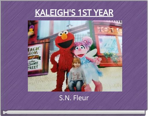 KALEIGH'S 1ST YEAR