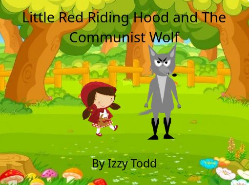 Little Red Riding Hood And The Communist Wolf Free Stories Online Create Books For Kids Storyjumper