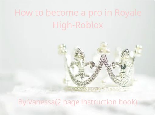 How To Become A Pro In Royale High Roblox Free Stories Online Create Books For Kids Storyjumper - enchantix roblox royale high