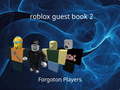 Roblox Guest Book 2 Free Stories Online Create Books For Kids