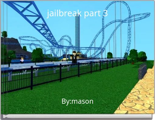 jailbreak part 3