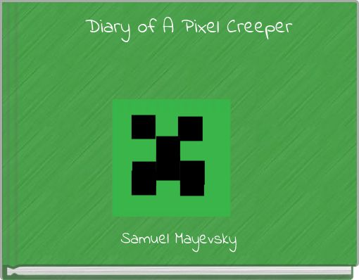 Diary of A Pixel Creeper