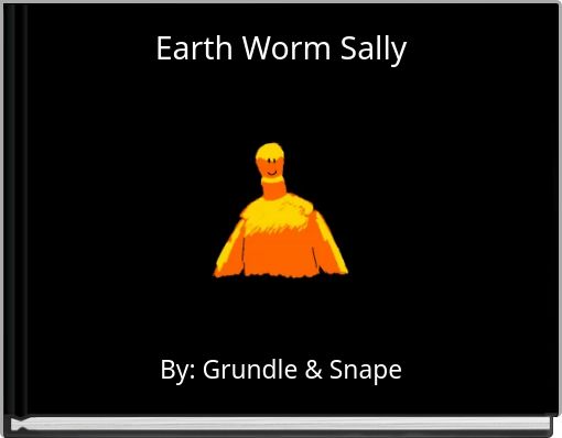 Earth Worm Sally Free Stories Online Create Books For Kids