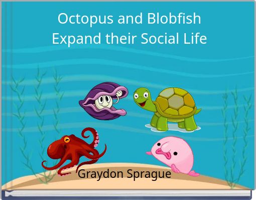 Octopus and BlobfishExpand their Social Life