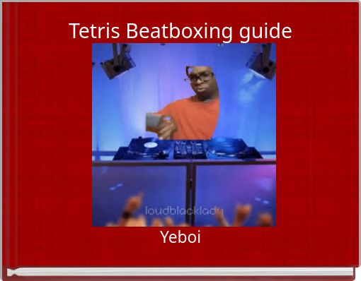 Tetris Beatboxing guide