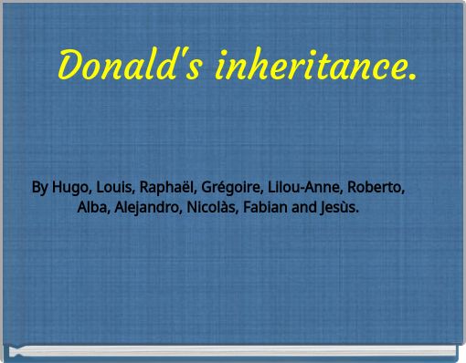 Donald's inheritance.