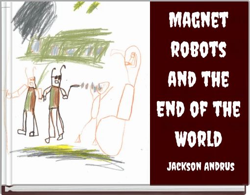 Magnet robots and the End of the World