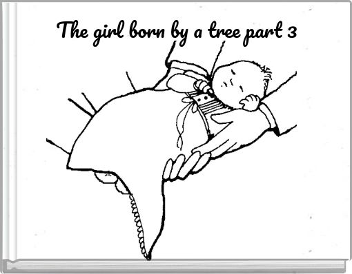 The girl born by a tree part 3