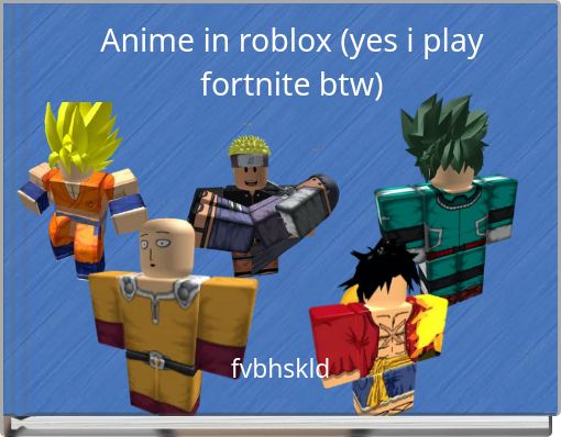Anime in roblox (yes i play fortnite btw)