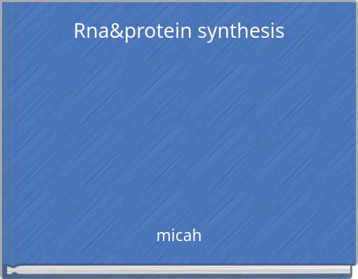 Rna&amp;protein synthesis