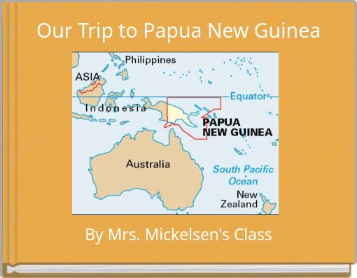 Our Trip to Papua New Guinea
