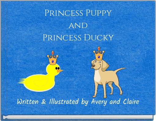 Princess Puppy and Princess Ducky