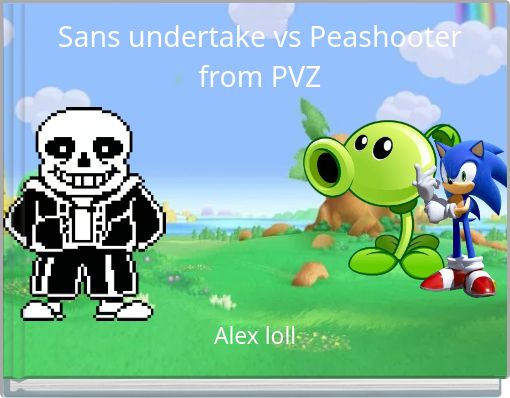 Sans Undertake Vs Peashooter From Pvz Free Stories Online