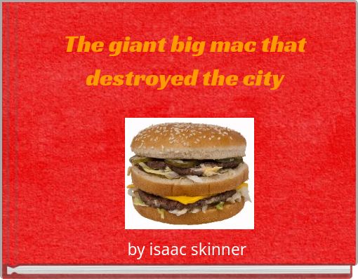 The giant big mac that destroyed the city