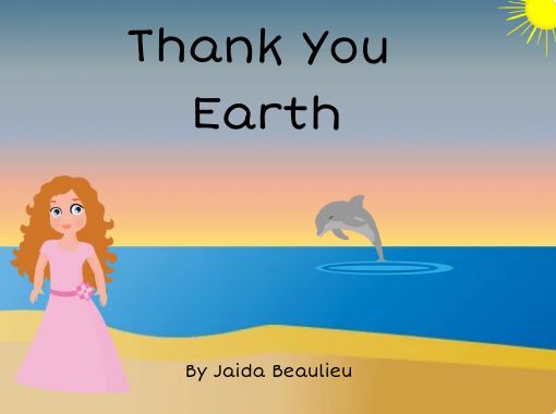 "Thank You Earth" - Free stories online. Create books for kids