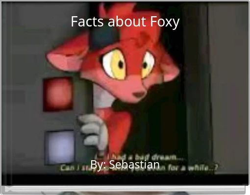 Facts about Foxy