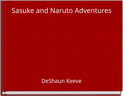 Sasuke and Naruto Adventures