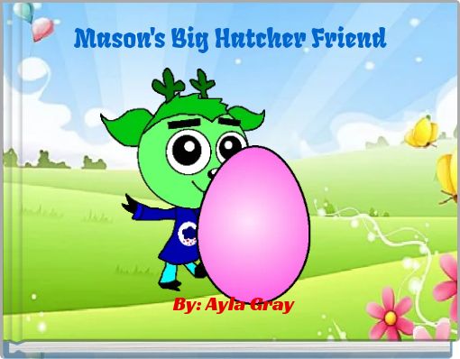 Mason's Big Hatcher Friend