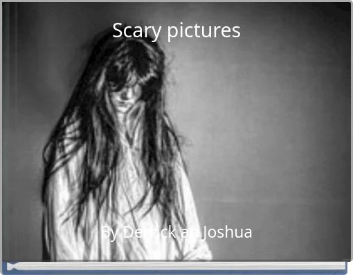 Scary pictures