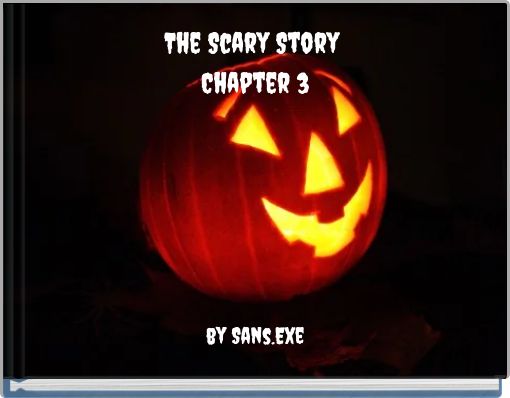 The Scary Story Chapter 3