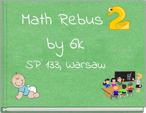 "Math Rebus by 6kSP 133, Warsaw" - Free stories online. Create books