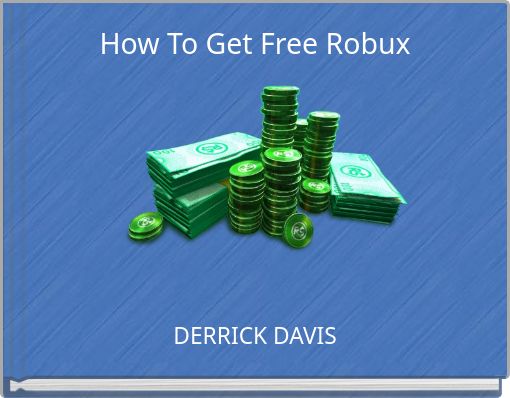 How To Get Free Robux Free Stories Online Create Books For
