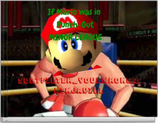 If Mario was in Punch-Out MINOR LEAGUE