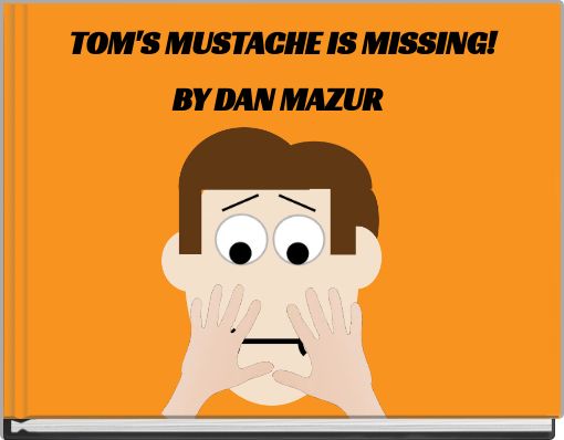 TOM'S MUSTACHE IS MISSING!