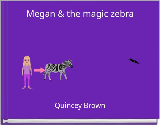 Megan &amp; the magic zebra
