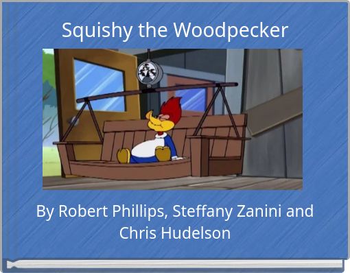 Squishy the Woodpecker