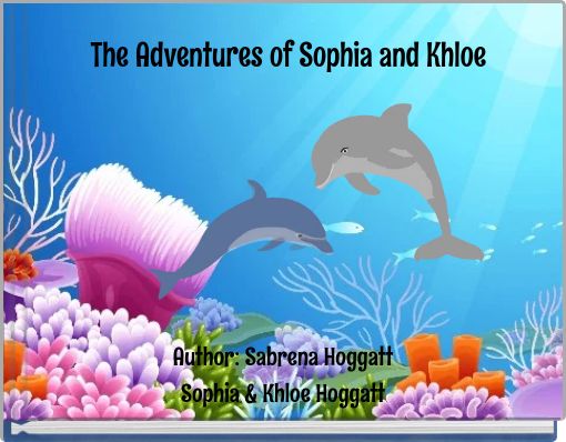 The Adventures of Sophia and Khloe