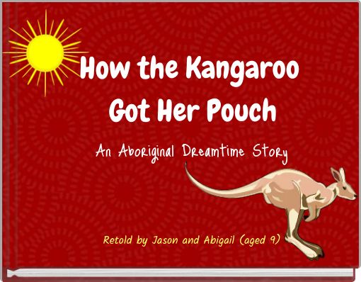 dreamtime stories how the kangaroo got her pouch