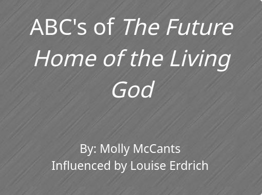 Abc S Of The Future Home Of The Living God Free Stories Online Create Books For Kids Storyjumper
