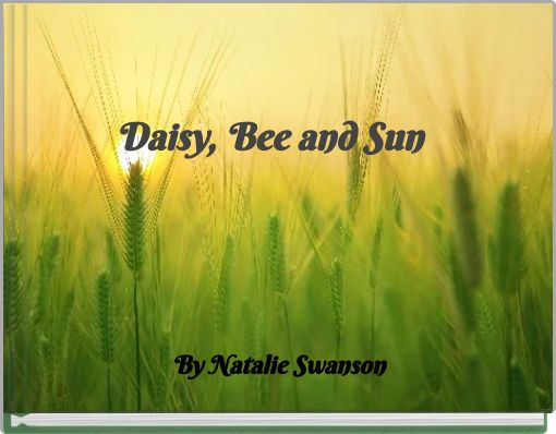 Daisy, Bee and Sun
