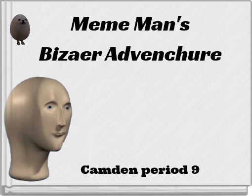 Meme Man'sBizaer Advenchure