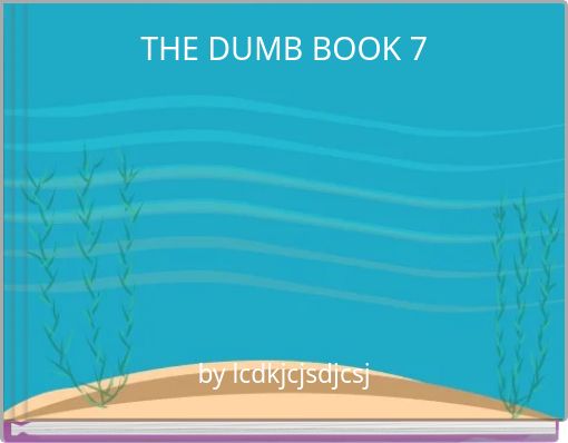THE DUMB BOOK 7