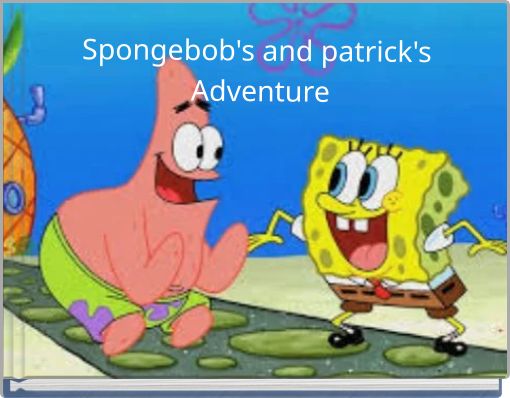 Spongebob's and patrick's Adventure
