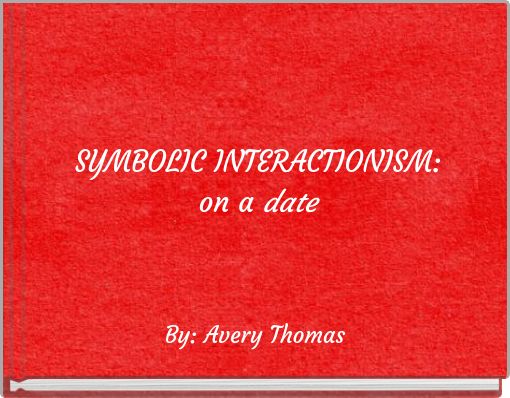 SYMBOLIC INTERACTIONISM: on a date