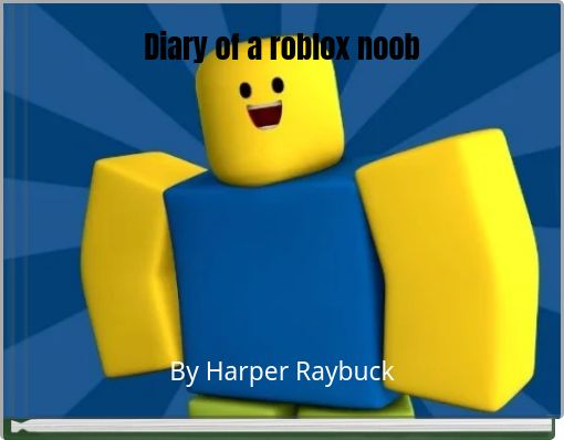 Diary of a roblox noob