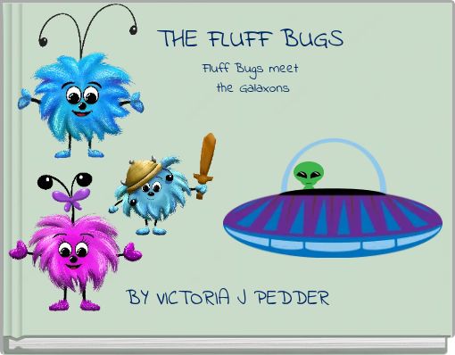 THE FLUFF BUGSFluff Bugs meet the Galaxons