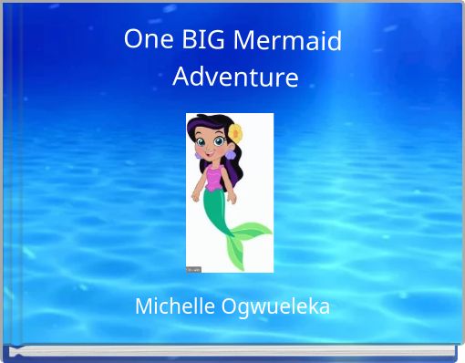 One BIG Mermaid Adventure