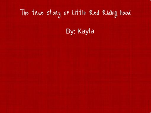 The True Story Of Little Red Riding Hood Free Stories Online Create Books For Kids Storyjumper