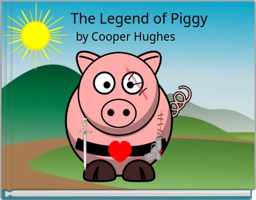 The Legend of Piggy