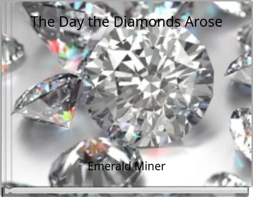 The Day the Diamonds Arose