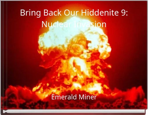 Bring Back Our Hiddenite 9: Nuclear Invasion
