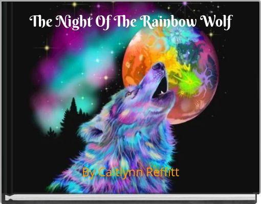 The Night Of The Rainbow Wolf