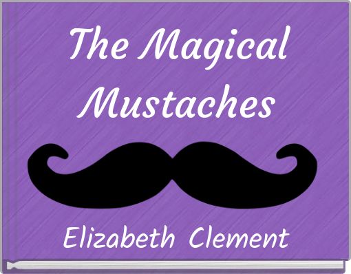 The Magical Mustaches