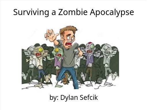 Surviving A Zombie Apocalypse Free Stories Online Create Books For Kids Storyjumper