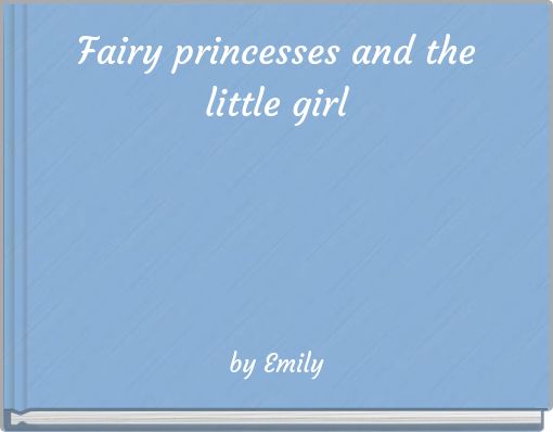 Fairy princesses and the little girl
